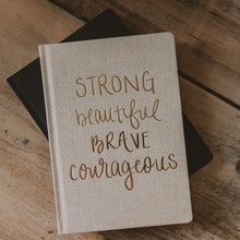 Load image into Gallery viewer, Strong Beautiful Brave Courageous - Fabric Journal