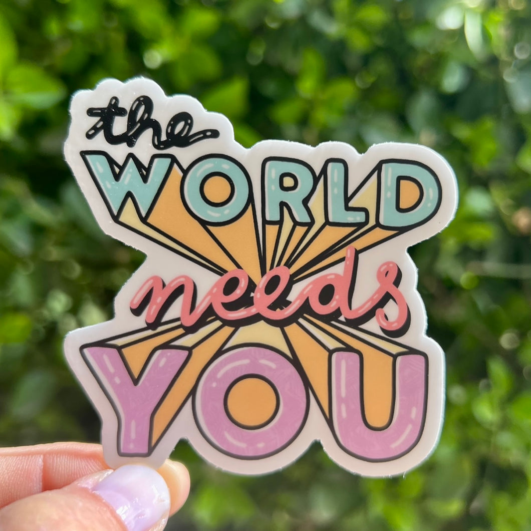 The World Needs You